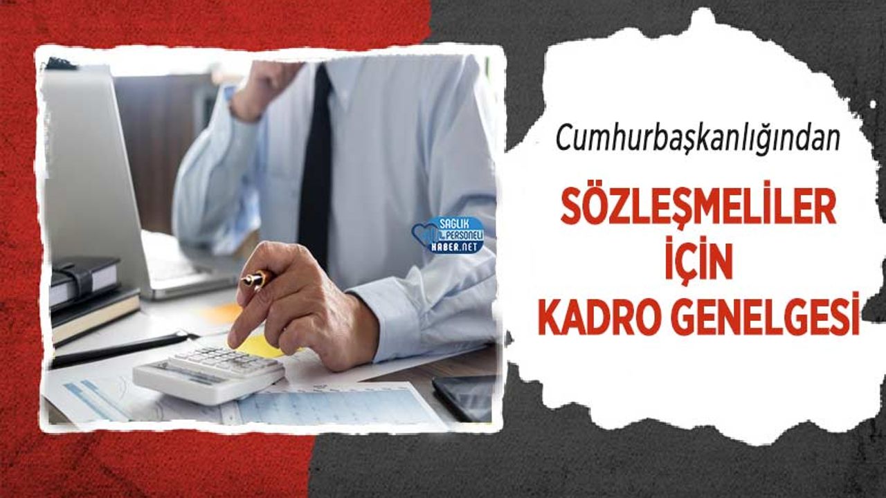 Cumhurbaşkanlığından Sözleşmeliler İçin Kadro Genelgesi